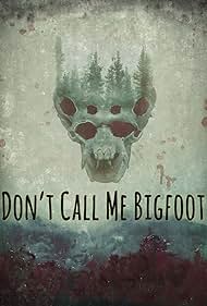 Don't Call Me Bigfoot (2020)