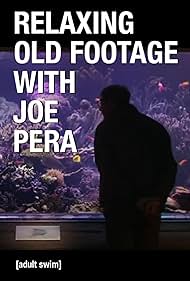 Relaxing Old Footage with Joe Pera (2020)