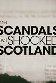 The Scandals That Shocked Scotland (2019)