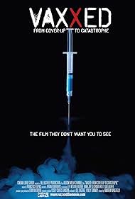 Vaxxed: From Cover-Up to Catastrophe (2017)